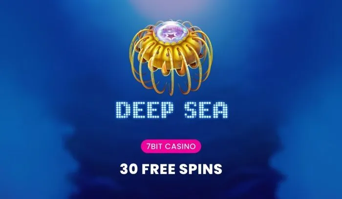 7Bit Casino: 30 Free Spins on Deep Sea